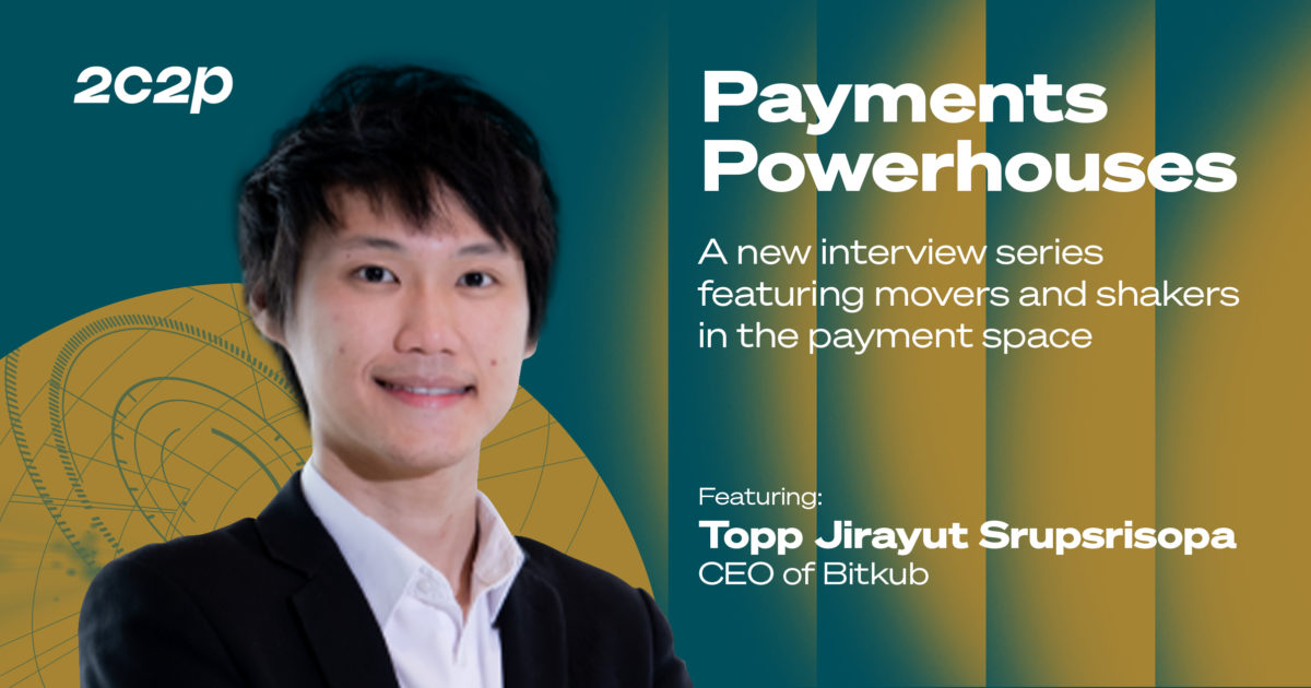 Payments Powerhouses: Topp Jirayut Srupsrisopa, CEO of Bitkub
